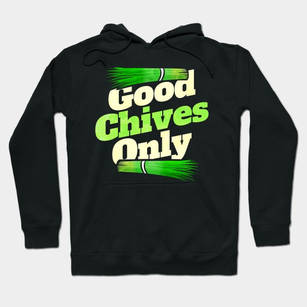 Good Chives Only - Vegetarian or Go Vegan Hoodie by SinBle